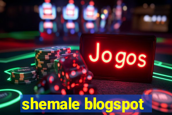 shemale blogspot